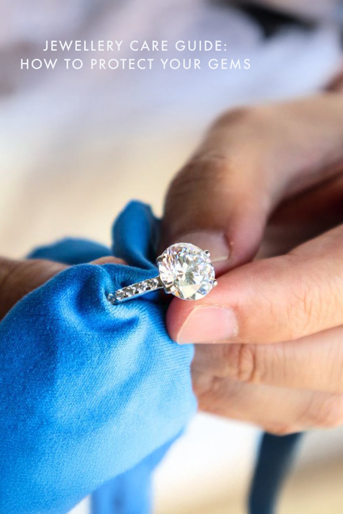 Jewellery Care Guide: How to Protect Your Gems and Make Them Last a Lifetime