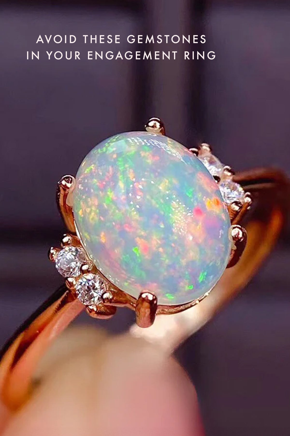 Five Gemstones To Avoid in Your Engagement Ring